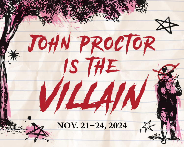 John Proctor is the Villain, November 21-24